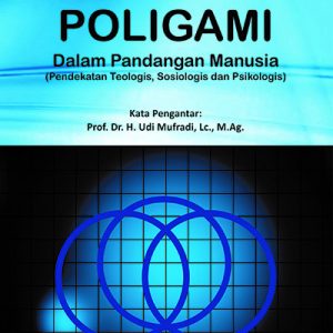 Poligami dalam Pandangan Manusia: Pendekatan Teologi, Sosiologi dan Psikologi