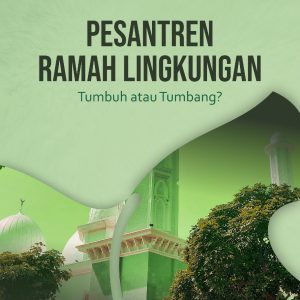 Pesantren Ramah Lingkungan: Tumbuh atau Tumbang?
