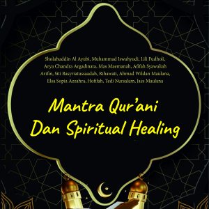 Mantra Qur’ani dan Spiritual Healing (segera terbit)