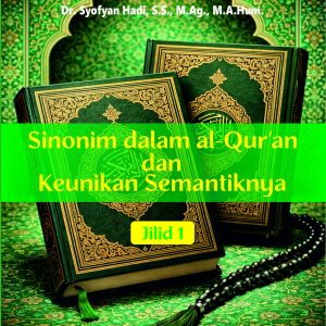 Sinonim dalam al-Qur’an dan Keunikan Semantiknya Jilid 1